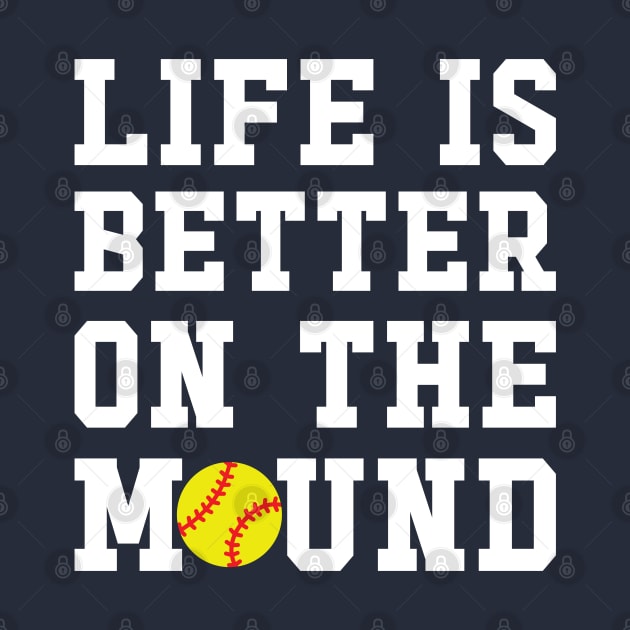 Life Is Better On The Mound Softball Pitcher Cute Funny by GlimmerDesigns