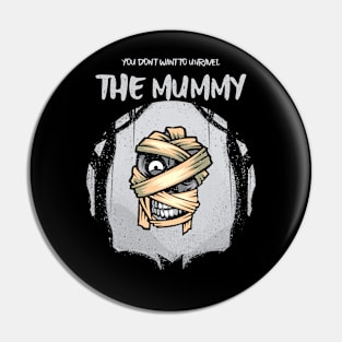 You Don`t Want To Unravel The Mummy Pin