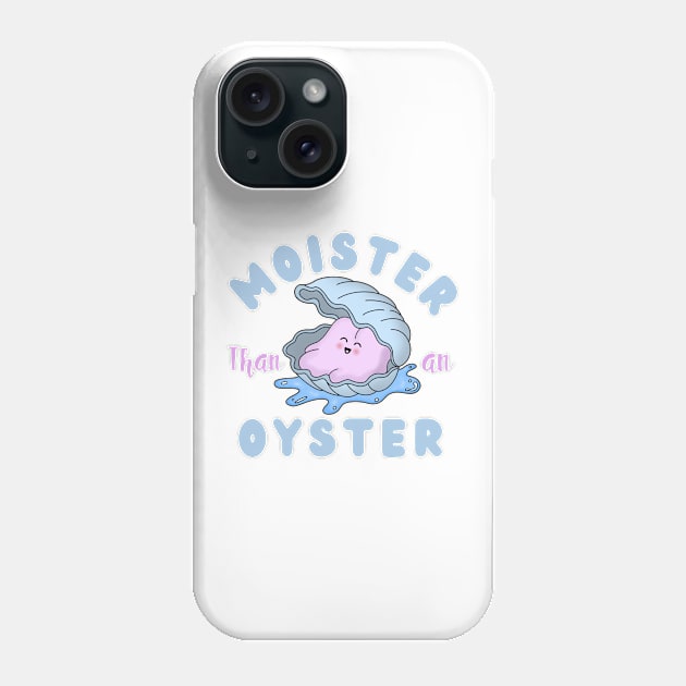 Moister than an Oyster Phone Case by GJ Design 