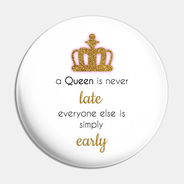 A queen is never late Pin by calliew1217