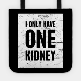 I Only Have One Kidney | Organ Transplant Tote