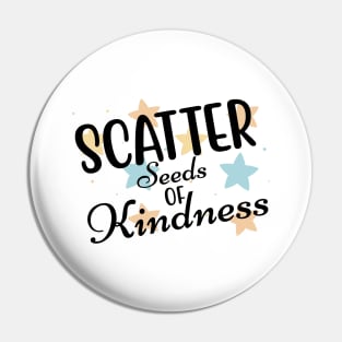 Scatter Seeds Of Kindness. Inspirational Quote. Pin