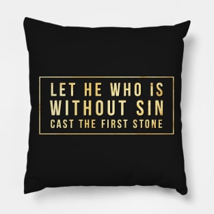 Without Sin Cast First Stone Bible John 8:7 Jesus Christ New Pillow