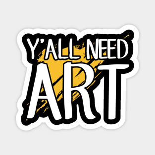 Y'all need art Magnet