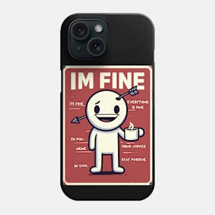 I'm fine it's fine everything is fine Phone Case