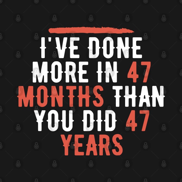 I've Done More In 47 Months Than You Did In 47 Years Presidential Debate Quote Donald Trump by AwesomeDesignz