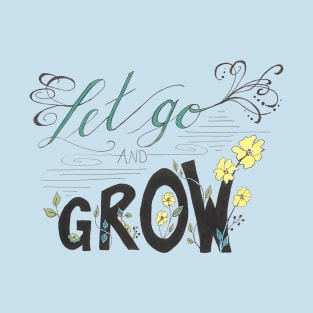 Let Go and Grow T-Shirt