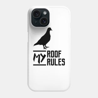 My Roof My Rules Funny Pigeon Phone Case