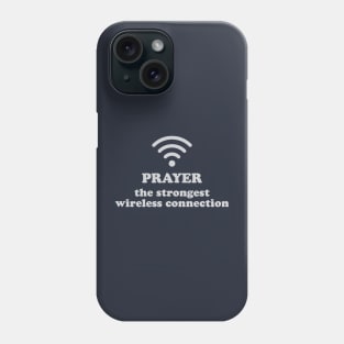 Prayer The Strongest Wireless Connection Phone Case