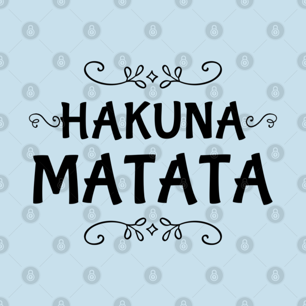 Disover Hakuna Matata - Hakuna Matata - T-Shirt