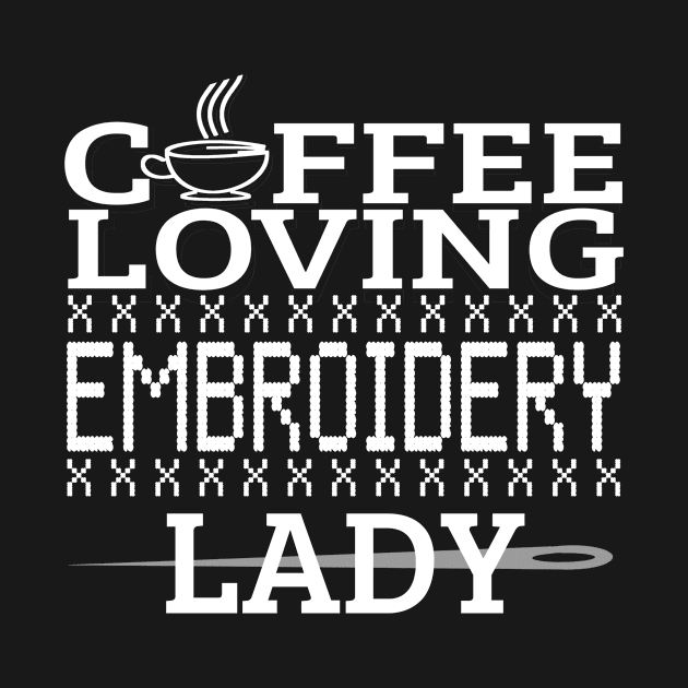 Coffee Loving Embroidery Lady Funny Quotes Gift by bigD