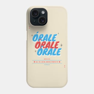 Mexico Mexican Chicano Orale Mexicano Phone Case