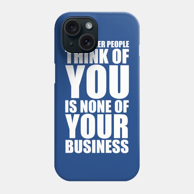 What other people think of you is none of your business quote Phone Case by EnglishGent