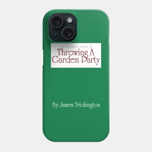 Throwing a Garden Party Phone Case