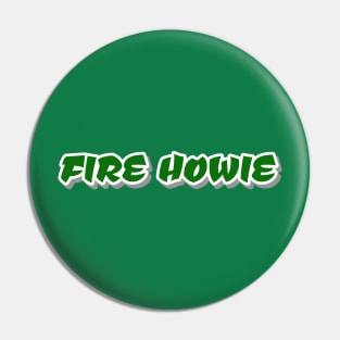 Fire Howie Pin