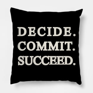 Decide Commit Succeed Gym quote Pillow