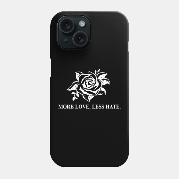 More Love Less Hate Phone Case by sunima