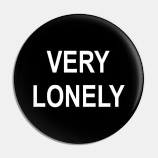 VERY LONELY Pin
