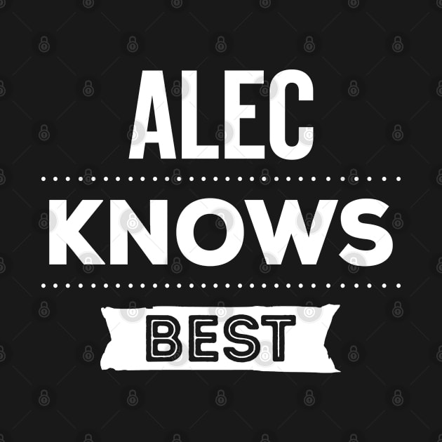 Alec Knows Best Funny Gift Named Alec by CoolDesignsDz