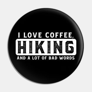 I Love Coffee, Hiking, And A Lot Of Bad Words Pin