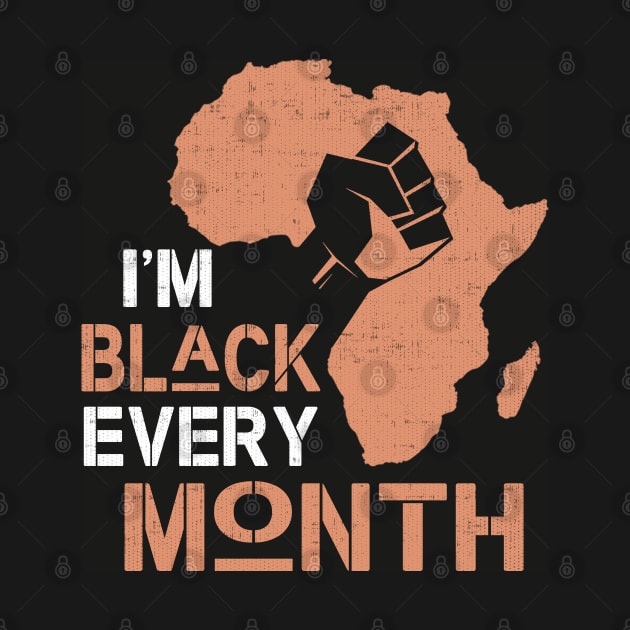 I'm Black Every Month by Contentarama