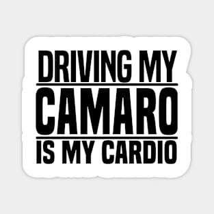 Driving my Camaro is my cardio Magnet