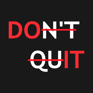 Don't Quit DO IT T-Shirt