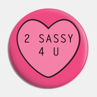 2 Sassy 4 U Pin