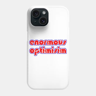 enormous optimisim Phone Case