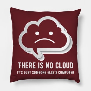 There is no cloud it's just someone else computing Pillow