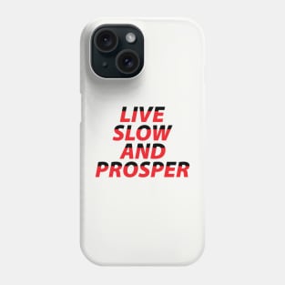 Live Slow and Prosper Phone Case