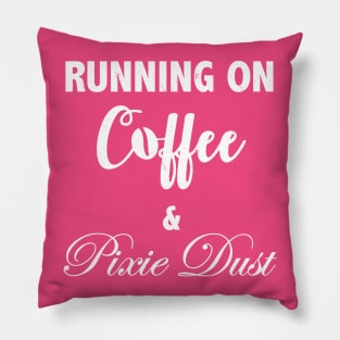 Funny Running on Coffee and Pixie Dust T Shirt for Women Pillow