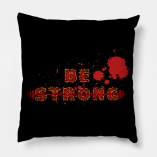 Be strong Pillow