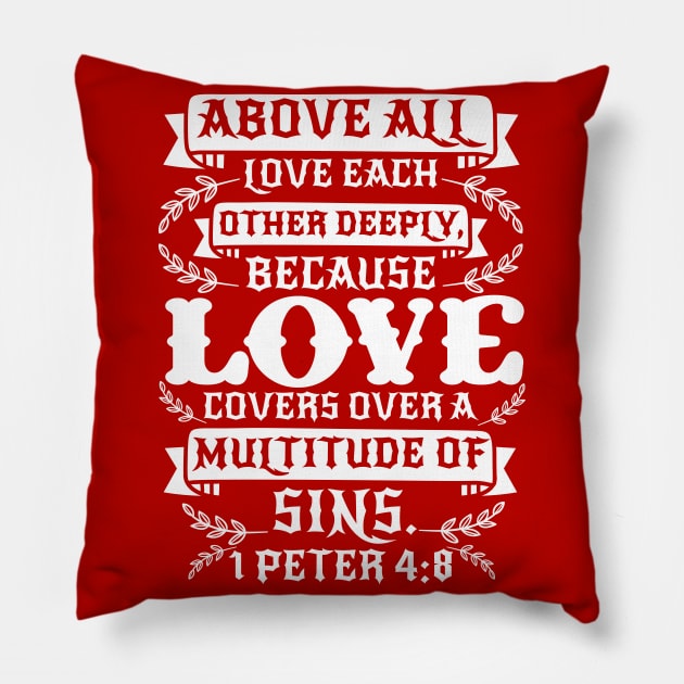 1 Peter 4:8 Love Covers Over A Multitude Of Sins Pillow by Plushism