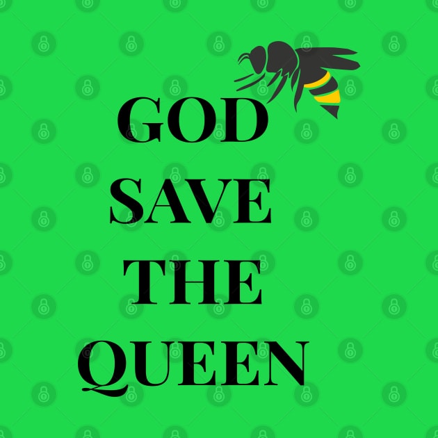 God Save The Queen Bee Design by Midlife50