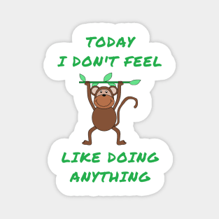 Today i don't feel like doing anything Magnet