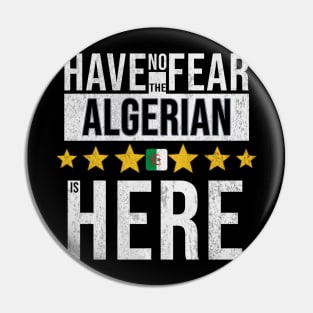 Have No Fear The Algerian Is Here - Gift for Algerian From Algeria Pin