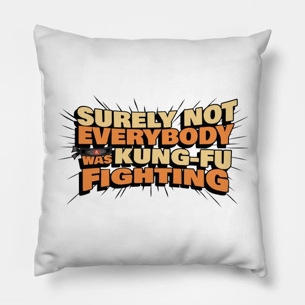 Surely Not Everyone Was Kung Fu Fighting Pillow by binding classroom