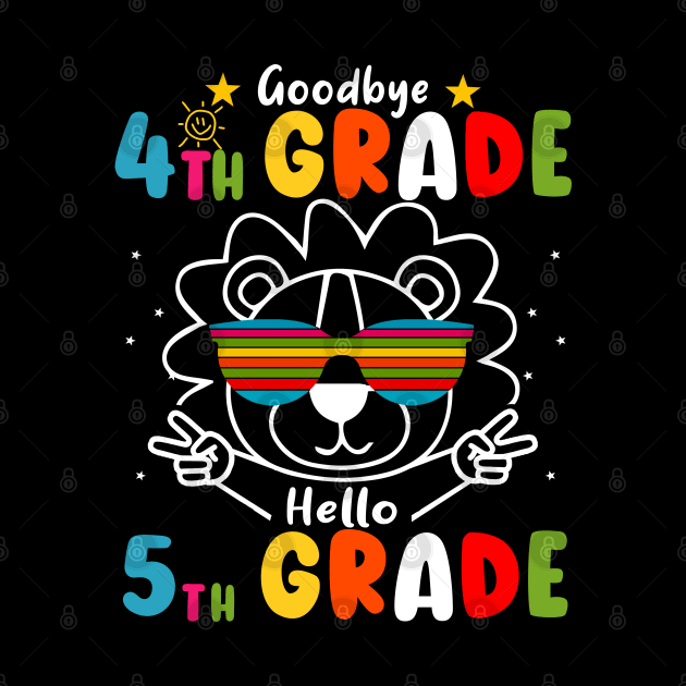 Goodbye 4th Grade Graduation Hello 5th Grade Last Day Of School Lion by AngelGurro