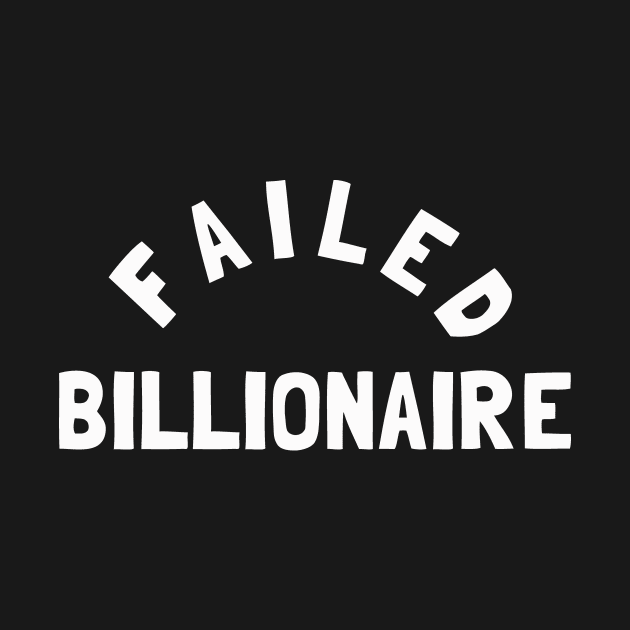 Failed Billionaire by dumbshirts