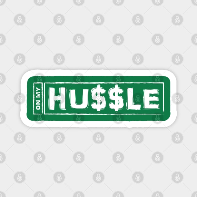 On My Hustle Magnet by Merch House