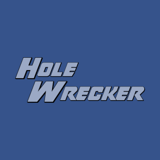 Hole Wrecker T-Shirt