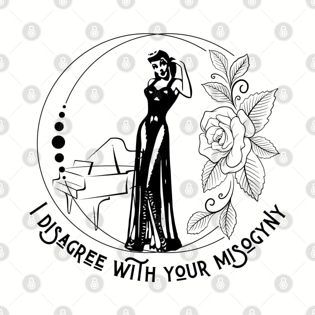 I Disagree With Your Misogyny - Vintage Feminism by TopKnotDesign