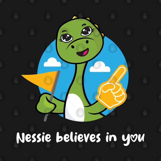 Nessie believes in you (on dark colors) by Messy Nessie