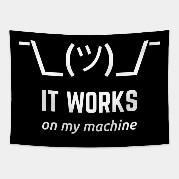 It Works On My Machine Programmer Excuse Funny White Text Design Tapestry by geeksta