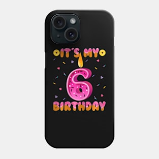 Sweet Donut It'S My 6Th Birthday 6 Yrs Old Phone Case