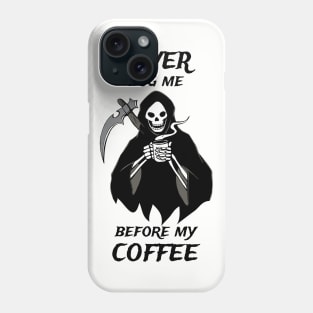 Never Bug Me Before My Coffee Coffee Fan Gift Phone Case