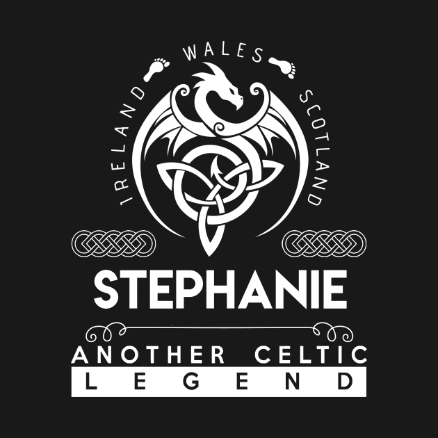 Stephanie Name T Shirt - Another Celtic Legend Stephanie Dragon Gift Item by harpermargy8920