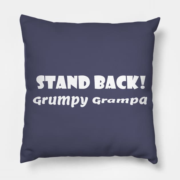 Stand Back! Grumpy Grampa Pillow by Comic Dzyns