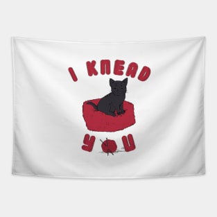 I Knead You Valentine's Day Gift Tapestry